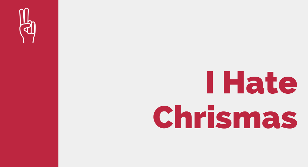 i hate chrismas